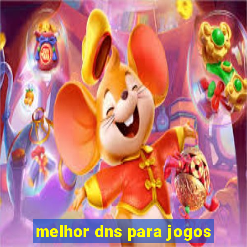 melhor dns para jogos